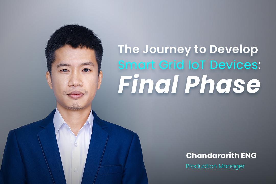 The Journey to Develop Smart Grid IoT Devices: Final Phase