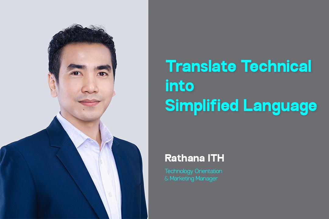 Mr. Rathana ITH: Translate Technical into Simplified Language